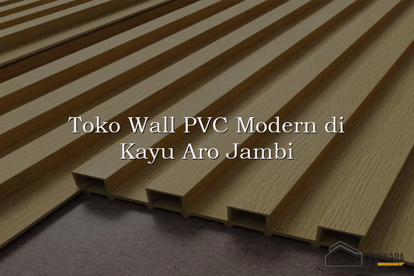 Toko Wall PVC Modern di Kayu Aro Jambi