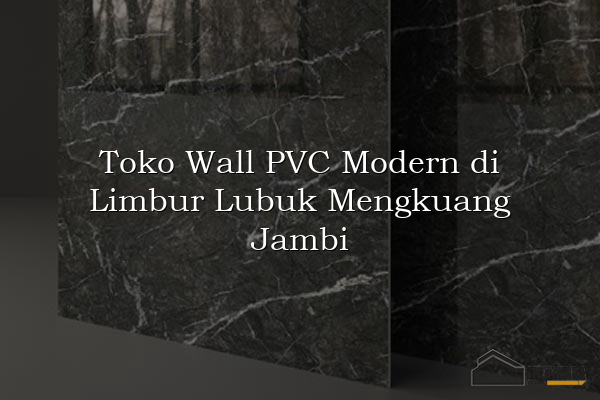 Toko Wall PVC Modern di Limbur Lubuk Mengkuang Jambi