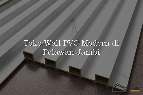 Toko Wall PVC Modern di Pelawan Jambi
