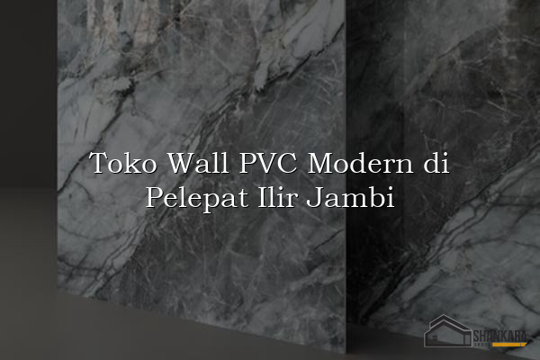 Toko Wall PVC Modern di Pelepat Ilir Jambi