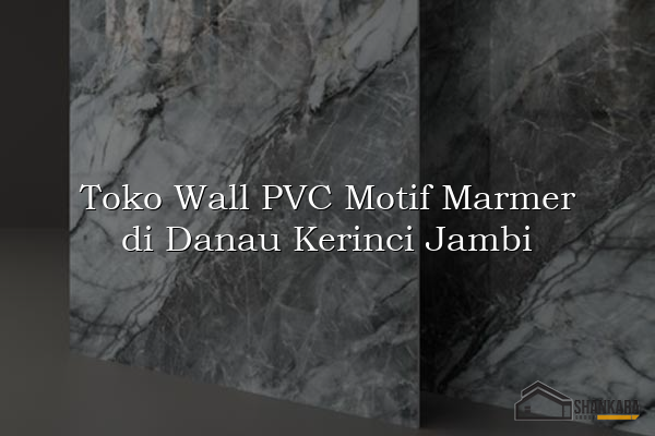 Toko Wall PVC Motif Marmer di Danau Kerinci Jambi