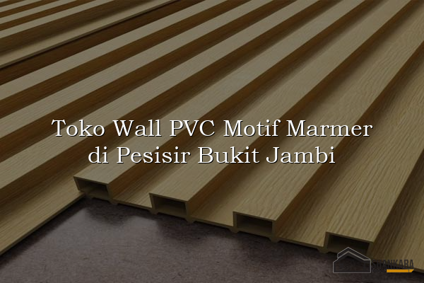 Toko Wall PVC Motif Marmer di Pesisir Bukit Jambi