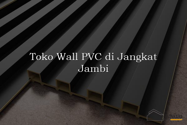 Toko Wall PVC di Jangkat Jambi