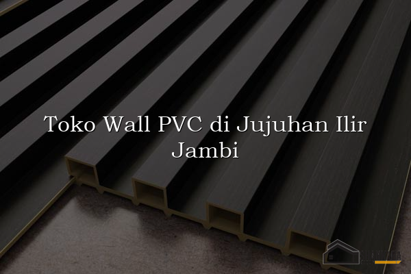 Toko Wall PVC di Jujuhan Ilir Jambi