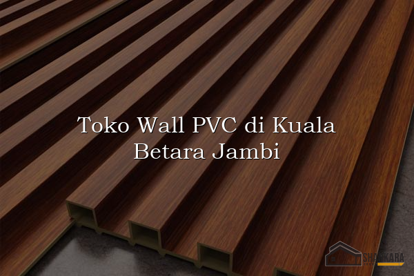 Toko Wall PVC di Kuala Betara Jambi