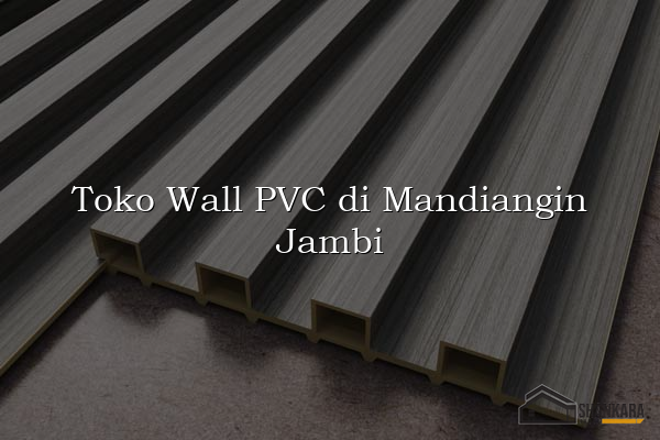Toko Wall PVC di Mandiangin Jambi