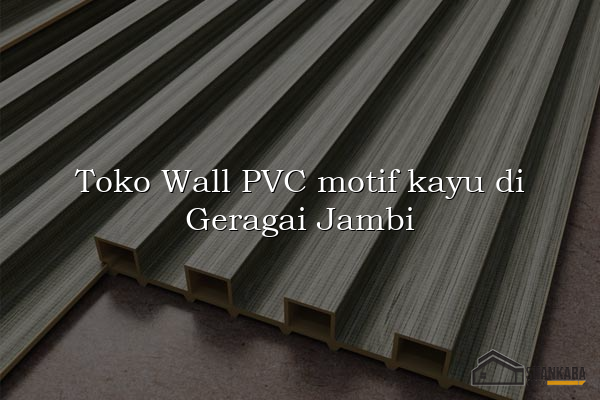 Toko Wall PVC motif kayu di Geragai Jambi