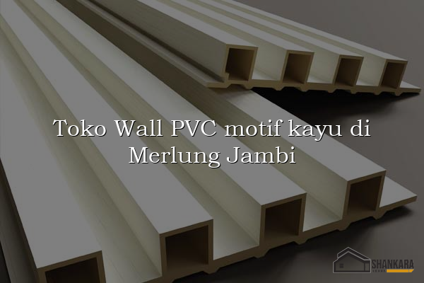 Toko Wall PVC motif kayu di Merlung Jambi