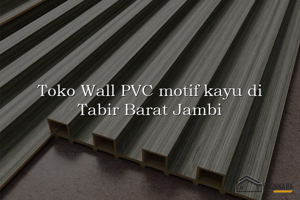 Toko Wall PVC motif kayu di Tabir Barat Jambi