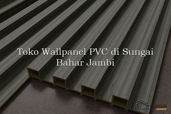 Toko Wallpanel PVC di Sungai Bahar Jambi