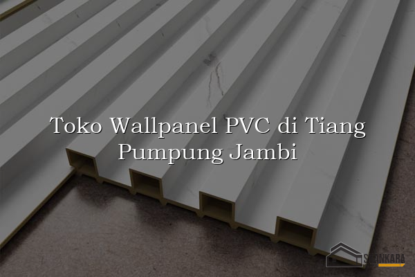 Toko Wallpanel PVC di Tiang Pumpung Jambi